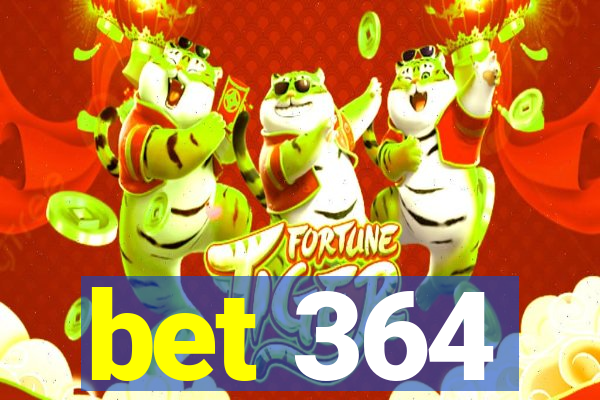 bet 364